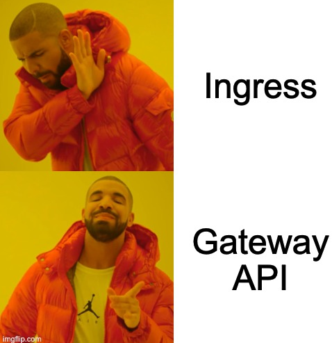 meme expressing that gateway api is more attractive than ingress